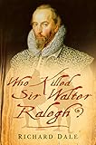 Who killed Sir Walter Ralegh? [sic]