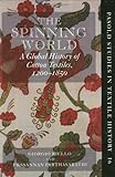 The spinning world : a global history of cotton textiles, 1200-1850