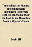 Thelma Houston Albums: Thelma Houston, Sunshower, Qualifying Heat, Ride to the Rainbow, the Devil in Me, Throw You Down, a Woman's Touch The Woman in Me
