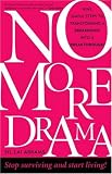 No More Drama:  Nine Simple Steps to Transforming a Breakdown Into a Breakthrough