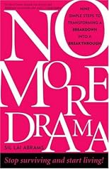 No More Drama:  Nine Simple Steps to Transforming a Breakdown Into a Breakthrough