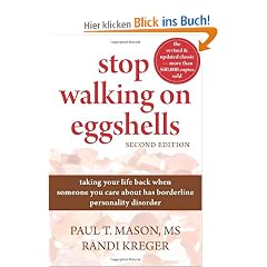 Stop Walking on Eggshells: Taking Your Life Back When Someone You Care about Has Borderline Personality Disorder