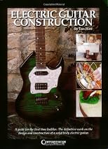Electric Guitar Construction: A Guide for the First-Time Builder