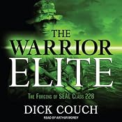 The Warrior Elite: The Forging of SEAL Class 228 | [Dick Couch]