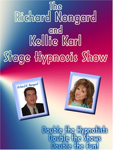 Stage Hypnosis Shows: Richard Nongard and Kellie Karl Show (2 complete shows)