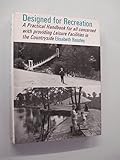 Designed for recreation : a practical handbook for all concerned with providing leisure facilities in the countryside