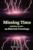  : Missing Time and Other Stories: Thirteen Sidereal Crossings