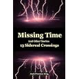 Missing Time and Other Stories: Thirteen Sidereal Crossings
