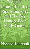 The Little Mouse, The Red Ripe Strawberry and The Big Hungry Bear Study Guide