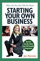 What No One Ever Tells You about Starting Your Own Business: Real-Life Start-Up Advice from 101 Successful Entrepreneurs
