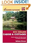 Foghorn Outdoors New England Cabins and Cottages: Great Lodgings with Easy Access to Outdoor Recreation