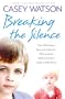 Breaking the Silence: Two little boys, lost and unloved. One foster carer determined to make a difference.
