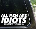 ALL men are IDIOTS - I married their king funny decal / sticker