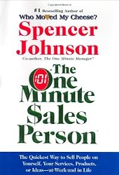 One Minute Sales Person, The: The Quickest Way to Sell People on Yourself, Your Services, Products, or Ideas--at Work and in Life
