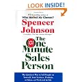 The One Minute Sales Person: The Quickest Way to Sell People on Yourself, Your Services, Products, or Ideas--At Work and in Life