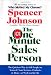 One Minute Sales Person, The: The Quickest Way to Sell People on Yourself, Your Services, Products, or Ideas--at Work and in Life