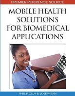 Mobile Health Solutions for Biomedical Applications (Advances in Healthcare Information Systems and Informatics) (Advances in Healthcare Information ... (Ahisi)) (Premier Reference Source) 1st (first) edition (authors) Phillip Olla (2009) published by Medical Information Science Reference [Hardcover]