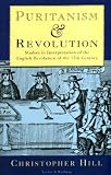 Puritanism and revolution : studies in interpretation of the English Revolution of the 17th century