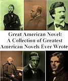 Great American Novel: A Collection of Greatest American Novels Ever Wrote (Seven Books)