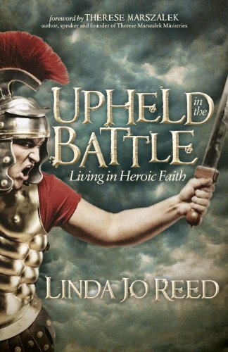 Upheld in the Battle: Living in Heroic Faith (Morgan James Faith)