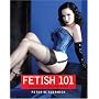 Fetish 101: Celebrate Your Fantasies