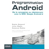 Programmation Android : De la conception au d�ploiement avec le SDK Google Android 2par Damien Guignard
