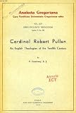 CARDINAL ROBERT PULLEN: An English Theologian of the Twelfth Century.