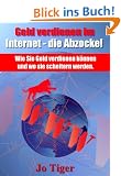 Geld verdienen im Internet - die Abzocke! Wie Sie Geld verdienen k�nnen und wo sie scheitern werden