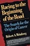 Racing to the Beginning of the Road: The Search for the Origin of Cancer