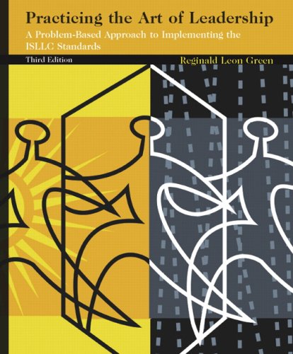 Practicing the Art of Leadership: A Problem-Based Approach to Implementing the ISLLC Standards (3rd Edition)
