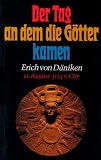 Der Tag an dem die G&ouml;tter kamen - 11 - August 3114 v - Christus. - Erich von. D&auml;niken