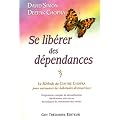 Se lib�rer des d�pendances : La m�thode du Centre Chopra pour surmonter les habitudes destructrices