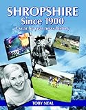 Shropshire since 1900 : a year by year news history