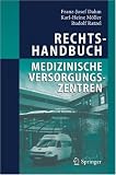 Rechtshandbuch Medizinische Versorgungszentren: Gr&uuml;ndung, Gestaltung, Arbeitsteilung und Kooperation - Franz-Josef Dahm, Karl-Heinz M&ouml;ller, Rudolf Ratzel