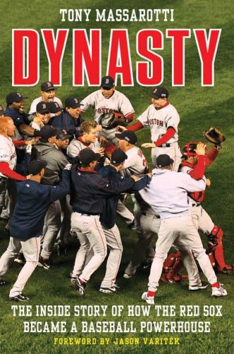 Dynasty: The Inside Story of How the Red Sox Became a Baseball Powerhouse