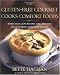 The Gluten-Free Gourmet Cooks Comfort Foods: Creating Old Favorites with the New Flours