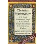 Christian Mythmakers: C.S. Lewis, Madeleine L'Engle, J.R.R. Tolkien, George Madonald, G.K. Chesterton, and Others