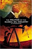 The Politics of the Global Oil Industry: An Introduction