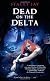 Dead on the Delta