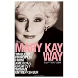 The Mary Kay Way: Timeless Principles from America's Greatest Woman Entrepreneur