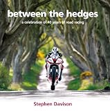 Between the hedges : a celebration of 40 years of road racing