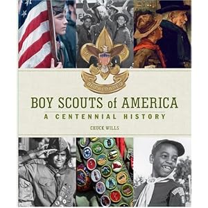 Boy Scouts of America: A Centennial History by Chuck Wills