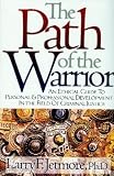 The Path of the Warrior: An Ethical Guild to Personal and Professional Development in the Field of Cri [Paperback]