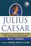 Julius Caesar: Lessons in Leadership from the Great Conqueror (World Generals)