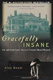 Gracefully Insane: Life and Death Inside Americas Premier Mental Hospital
