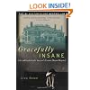 Gracefully Insane: The Rise and Fall of America's Premier Mental Hospital