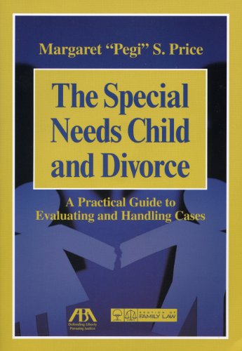 The Special Needs Child and Divorce: A Practical Guide to Handling and Evaluating Cases