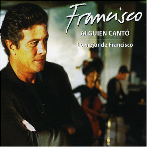 CD-Charts  Search : Alguien Canto: Lo Mejor de Francisco
