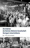 Produkt-Bild: Die Arbeiter der Daimler-Motoren-Gesellschaft Stuttgart-Untert&uuml;rkheim: Faksimile &middot; Originaltitel erschienen im Verlag von Duncker & Humblot, 1911