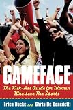 GameFace: The Kick-Ass Guide for Women Who Love Pro Sports